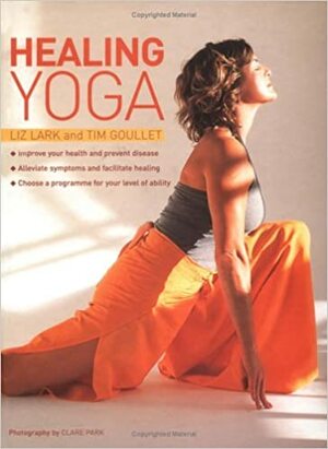 Healing Yoga by Tim Goullet, Liz Lark