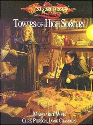 Towers of High Sorcery by Chris Pierson, Jamie Chambers
