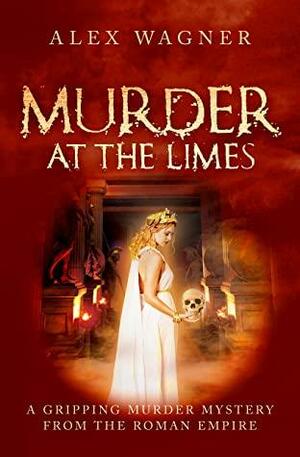 Murder at the Limes by Alex Wagner