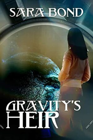 Gravity's Heir by Sara T. Bond
