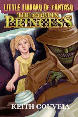 The Goblin Princess by Keith Gouveia