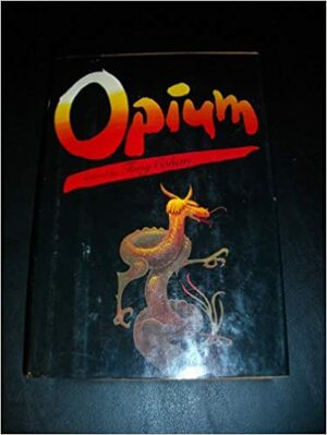 Opium by Tony Cohan