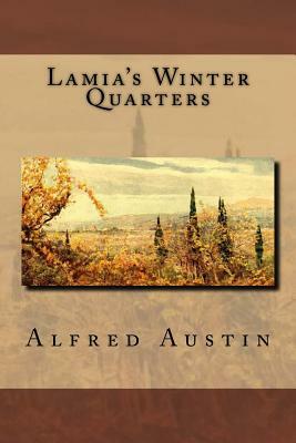 Lamia's Winter Quarters by Alfred Austin