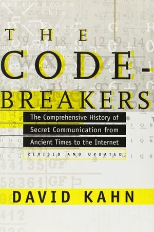 The Codebreakers: The Comprehensive History of Secret Communication from Ancient Times to the Internet by David Kahn