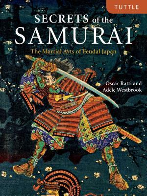 Secrets of the Samurai: The Martial Arts of Feudal Japan by Oscar Ratti, Adele Westbrook