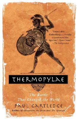 Thermopylae: The Battle That Changed the World by Paul Anthony Cartledge