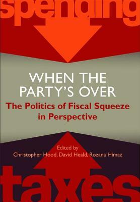 When the Party's Over: The Politics of Fiscal Squeeze in Perspective by 