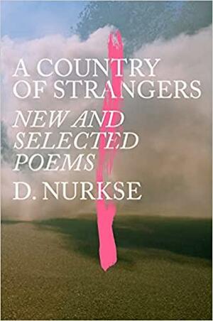 A Country of Strangers: New and Selected Poems by D Nurkse