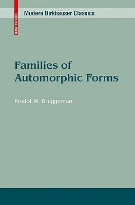 Families of Automorphic Forms by Roelof W. Bruggeman