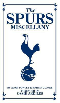 The Spurs Miscellany by Adam Powley, Martin Cloake