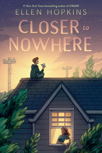Closer to Nowhere by Ellen Hopkins