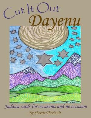 Cut It Out Dayenu: Judaica Cards for Occasions and No Occasion by Sherrie Theriault