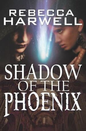 Shadow of the Phoenix by Rebecca Harwell