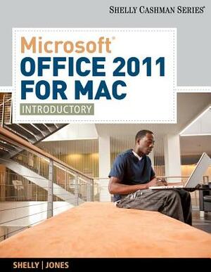 Microsoft Office 2011 for Mac: Introductory by Gary B. Shelly, Mali B. Jones