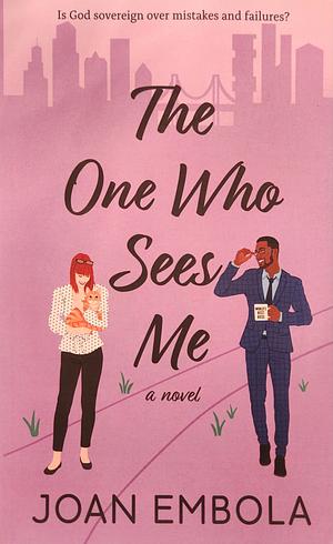 The One Who Sees Me: A Christian Workplace Romance by Joan Embola