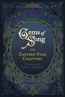 Gems of Song for Eastern Star Chapters by Mathews, Pitkin