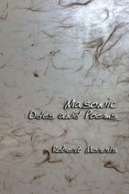 Masonic Odes and Poems by Robert Morris