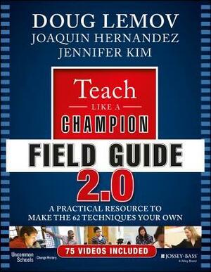 Teach Like a Champion Field Guide 2.0: A Practical Resource to Make the 62 Techniques Your Own by Doug Lemov