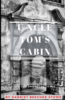 Uncle Tom's Cabin (Illustrated) by Harriet Beecher Stowe