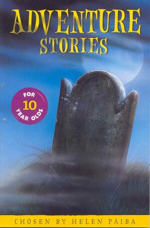 Adventure Stories For 10 Year Olds by Helen Paiba