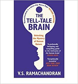 Tell-Tale Brain Tales of the Unexpected from Inside Your Mind by V.S. Ramachandran