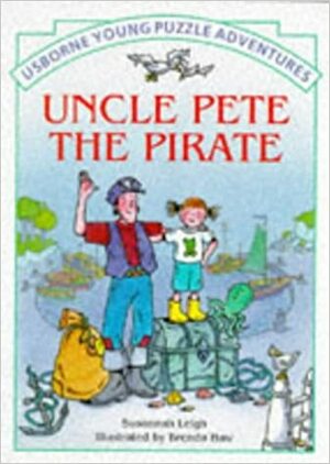 Uncle Pete The Pirate by Susannah Leigh