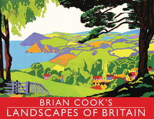 Brian Cook's Landscapes of Britain by Brian Cook