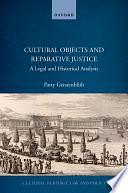 Cultural Objects and Reparative Justice: A Legal and Historical Analysis by Patty Gerstenblith