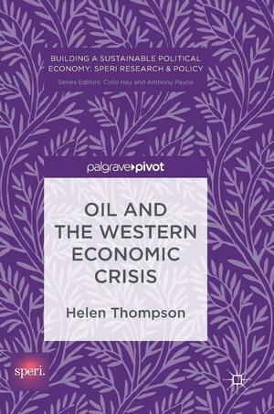 Oil and the Western Economic Crisis by Helen Thompson