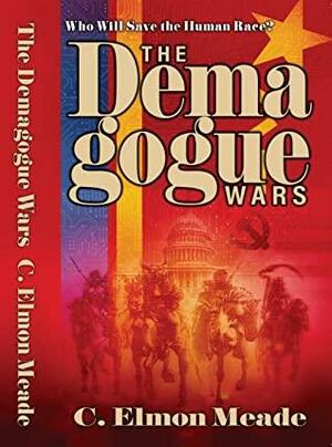The Demagogue Wars by C. Elmon Meade, C. Elmon Meade
