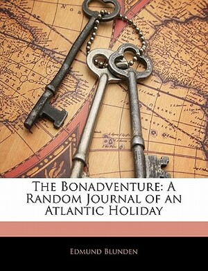The Bonadventure: A Random Journal of an Atlantic Holiday by Edmund Blunden