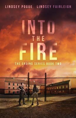 Into The Fire by Lindsey Pogue, Lindsey Fairleigh