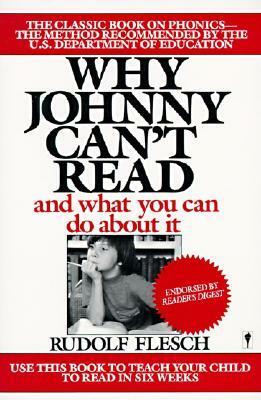 Why Johnny Can't Read--And What You Can Do About It by Rudolf Flesch