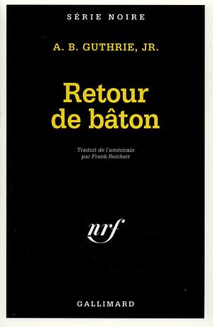 Retour de Baton by A.B. Guthrie Jr.