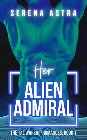 Her Alien Admiral by Serena Astra