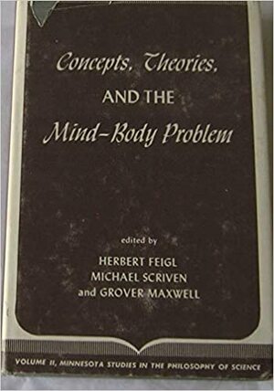 Concepts, Theories, and the Mind-Body Problem by Herbert Feigl