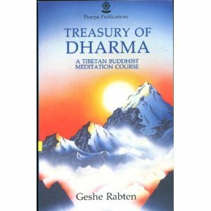 Treasury of Dharma: A Tibetan Buddhist Meditation Course by Geshe Rabten