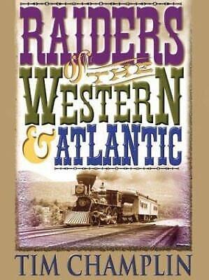 Raiders of the Western &amp; Atlantic: A Western Story by Tim Champlin