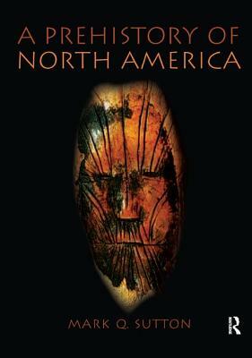 Prehistory of North America by Mark Sutton