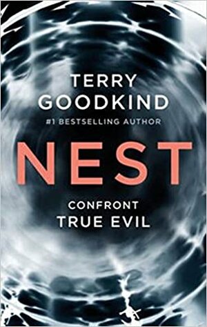 Nest: A Thriller That Confronts True Evil, Book 01 by Terry Goodkind