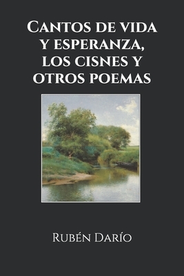 Cantos de vida y esperanza, los cisnes y otros poemas by Rubén Darío