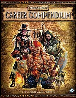 Warhammer Fantasy Roleplay: Career Compendium by Fantasy Flight Games, Bill Bodden