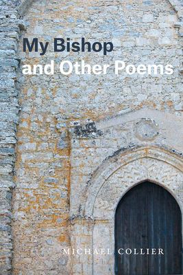 My Bishop and Other Poems by Michael Collier