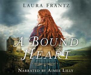 A Bound Heart by Laura Frantz