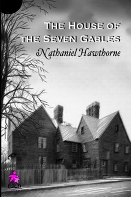 The House of the Seven Gables by Nathaniel Hawthorne