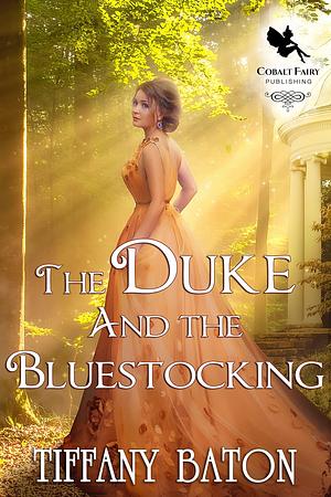 The Duke and the Bluestocking by Tiffany Baton, Tiffany Baton