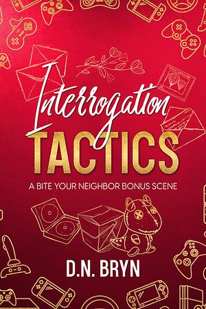 Interrogation Tactics  by D.N. Bryn