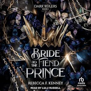 Bride to the Fiend Prince by Rebecca F. Kenney