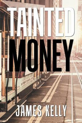 Tainted Money by James Kelly