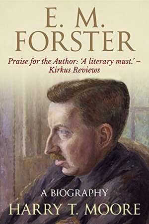 E. M. Forster: A Biography by Harry T. Moore